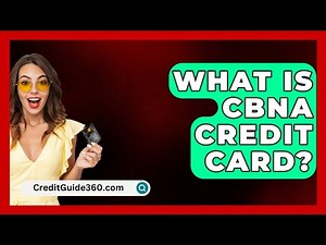 What Is CBNA Credit Card? - CreditGuide360.com