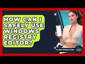 How Can I Safely Use Windows Registry Editor? - All About Operating Systems