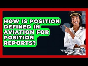 How Is Position Defined In Aviation For Position Reports? - Air Traffic Insider