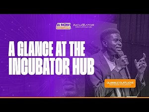 A GLANCE AT THE INCUBATOR HUB || OLAWALE OLATUJOYE (SENIOR MANAGER, THE INCUBATOR HUB)