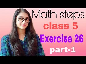 Math Steps 5 Exercise 26 Part-1 (Q.1-Q.7)