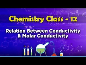 Relation Between Conductivity and Molar Conductivity - Electrochemistry - Chemistry Class 12