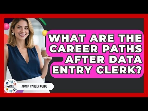 What Are The Career Paths After Data Entry Clerk? - Admin Career Guide