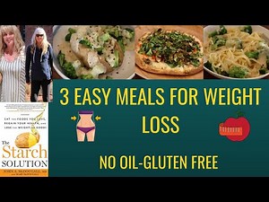 3 Easy Meals For Weight Loss / The Starch Solution