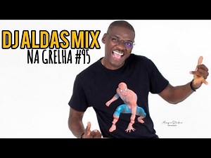DJ ALDAS MIX - NA GRELHA #95