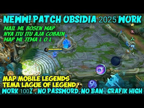 SCRIPT MAP MOBILE LEGENDS TEMA LAGUE OF LEGEND PATCH TERBARU OBSIDIA ‼️ NO PASSWORD WORK FULL HD