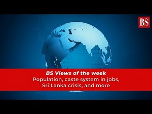 BS Views of the week: Population, caste system in jobs, Sri Lanka crisis, and more