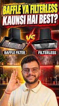 Baffle vs Filterless Chimney for Indian Kitchen ?