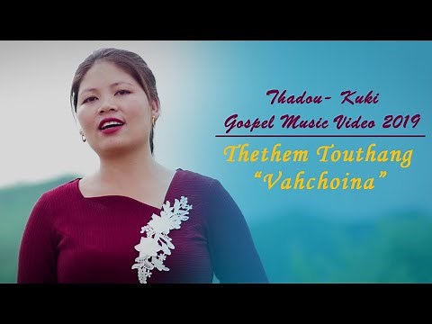 Thethem Touthang - Vahchoina (Official Video) Thadou-Kuki Gospel Music Video 2019
