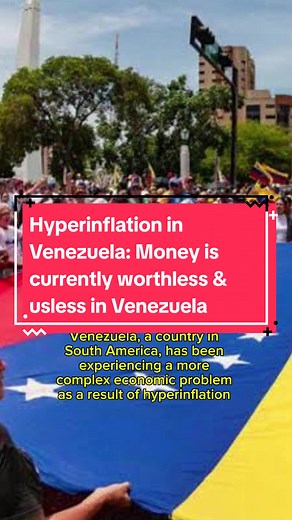 Hyperinflation in Venezuela: Understanding the Worthless & Useless Currency