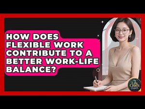 How Does Flexible Work Contribute to a Better Work-Life Balance? | The Life Coach Expert News