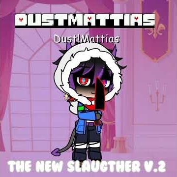 (V.2) 💜DustMattias - The new Slaugther❤️ #dusttale #undertaleau #dust