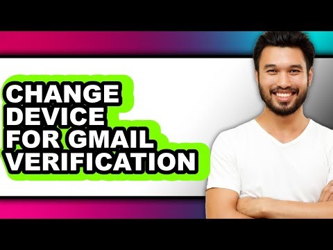How to Change Device for Gmail Verification (only Way)