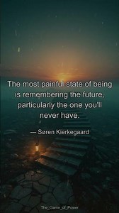 The Painful Secret of Remembering a Future Youll Never Have #Philosophy #Kierkegaard