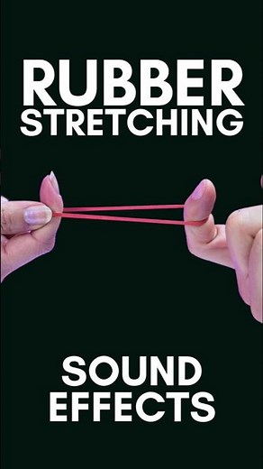 Rubber Stretching Sound Effects