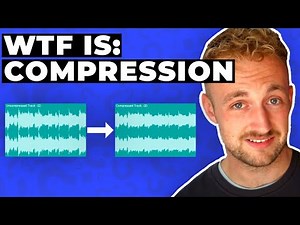 WTF IS: COMPRESSION (Everything You Need To Know About Audio Compression)