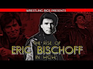 The Rise of Eric Bischoff in WCW
