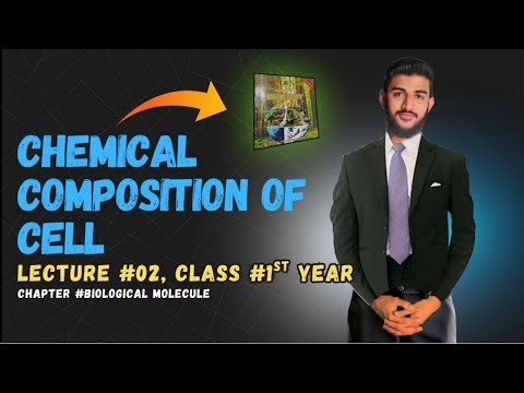 L#02 | CHEMICAL COMPOSITION OF CELL | CH #01 | BIOLOGICAL MOLECULES | CLASS 11 BIOLOGY