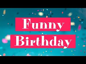 Funny Birthday Video Template (Editable)
