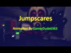 My Fnati Jumpscares (So Far)