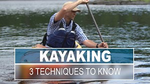 How to kayak | Top 3 techniques all paddlers should know