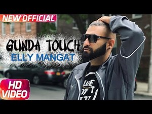 GUNDA TOUCH - Elly Mangat ft. Karan Aujla | Full Video Song | New Punjabi Song 2017