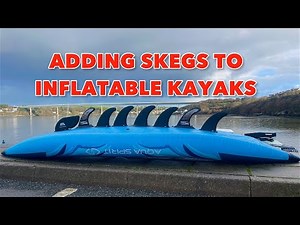 ADDING SKEGS TO INFLATABLE KAYAKS