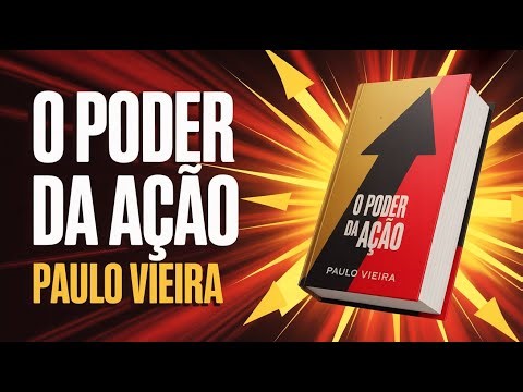 O Poder da Ação - Paulo Vieira