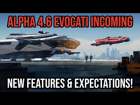 Star Citizen Alpha 4.6 Evocati INCOMING!