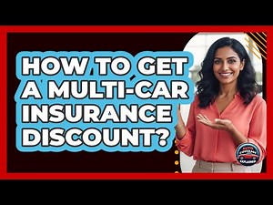 How To Get A Multi-Car Insurance Discount?