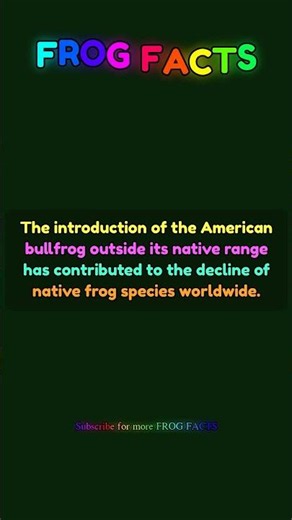 The introduction of the American bullfrog outside its... | Frog Facts