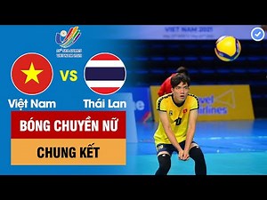 VIỆT NAM vs THÁI LAN | CHUNG KẾT BÓNG CHUYỀN NỮ - SEA Games 31