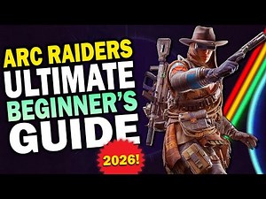 The Ultimate Beginner's Guide to Arc Raiders in 2026!