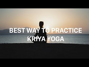 Best Way to Practice Kriya Yoga