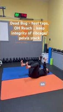 Dead Bug - heel taps, OH Reach .. keep integrity of ribcage/pelvis stack