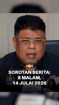 Sorotan Berita: 8 malam, 14 Julai 2026