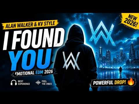 I Found You 💙 Alan Walker & KV Style | Powerful EDM Remix 2026