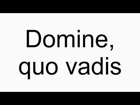 How to pronounce Domine, quo vadis