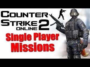 Counter-Strike: Online 2 Single Player - All Missions