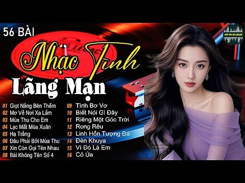 56 Tình Khúc Bất Hủ Nhẹ Nhàng Thư Giãn Cho Quán Cafe | Nhạc Xưa Tình Ca Hải Ngoại Lãng Mạn Hay Nhất