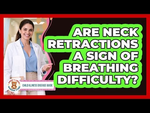 Are Neck Retractions A Sign Of Breathing Difficulty?
