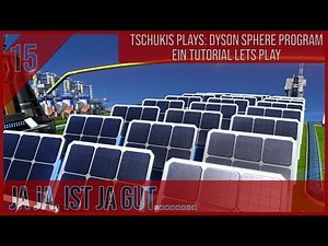 DYSON SPHERE PROGRAM Tutorial Let's Play - 15 - Jaja, ist ja gut....