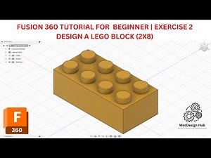 Fusion 360 Tutorial for Beginner | Exercise 2 Design a LEGO Block 2x8