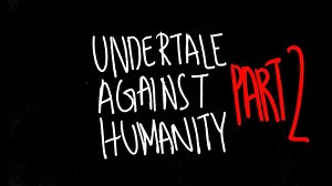 PART 2 OF 3 ~Asriel~ (c) https://www.youtube.com/watch?v=8MRLy7Zuhik | Undertale Trash