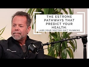 The Estrone Pathways That Predict Your Health: Labs Your Doctor Isn’t Running