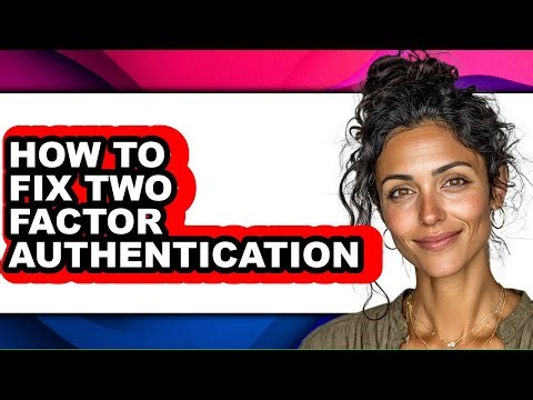 How to Fix Two Factor Authentication (updated)