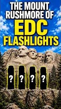 What is the Mount Rushmore of EDC Flashlights?
