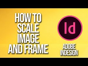 How To Scale Image And Frame Adobe InDesign Tutorial