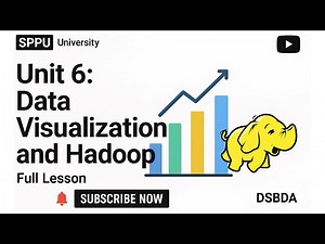 Unit 6 Part 1: Data Visualization and Hadoop | Full Lesson (Part 1) | DSBDA | SPPU