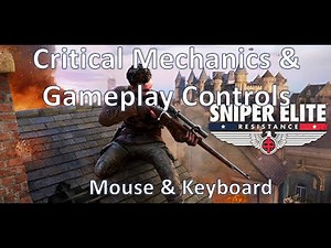 Critical Game Mechanics & Controls for Sniper Elite Resistance! (Mouse/ Keyboard Controls Overview)